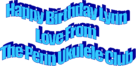 Happy Birthday Lynn
Love From 
The Penn Ukulele Club